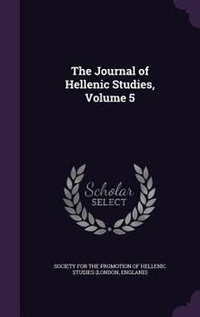 Hardcover The Journal of Hellenic Studies, Volume 5 Book