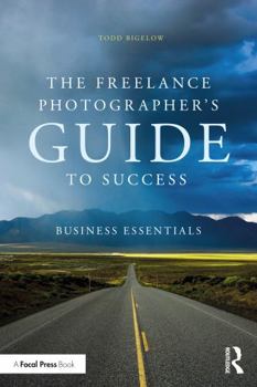 Paperback The Freelance Photographer's Guide to Success: Business Essentials Book