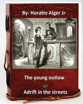 The Young Outlaw; or, Adrift in the Streets - Book #6 of the Tattered Tom