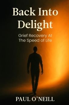 Paperback Back Into Delight: Grief Recovery at the Speed of Life Book