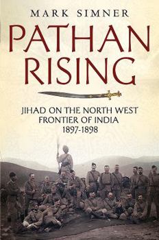 Hardcover Pathan Rising: Jihad on the North West Frontier of India 1897-1898 Book