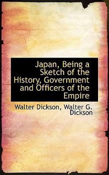 Paperback Japan, Being a Sketch of the History, Government and Officers of the Empire Book