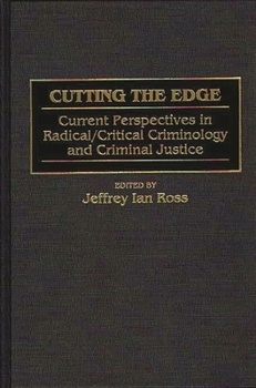 Hardcover Cutting the Edge: Current Perspectives in Radical/Critical Criminology and Criminal Justice Book