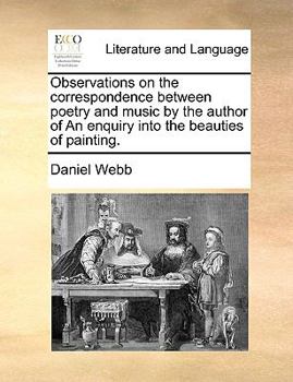 Paperback Observations on the Correspondence Between Poetry and Music by the Author of an Enquiry Into the Beauties of Painting. Book