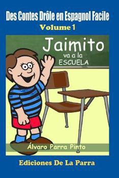 Paperback Des Contes Drôle en Espagnol Facile 1: Jaimito va a la Escuela. [Spanish] Book