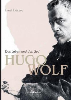 Paperback Hugo Wolf - Das Leben und das Lied. Biographie [German] Book