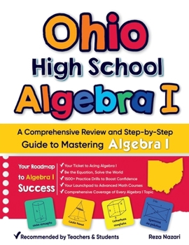 Ohio High School Algebra I: A Comprehensive Review And Step-By-Step Guide To Mastering Algebra 1