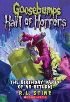 The Birthday Party of No Return (Goosebumps Hall of Horrors, #6)
