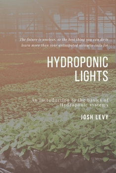Paperback Hydroponic Lights: The Ultimate Beginners Guide to Building a Hydroponic System Book
