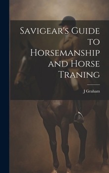 Hardcover Savigear's Guide to Horsemanship and Horse Traning Book