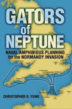 Hardcover Gators of Neptune: Naval Amphibious Planning for the Normandy Invasion Book