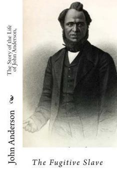 Paperback The Story of the Life of John Anderson,: The Fugitive Slave Book