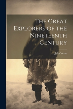 Paperback The Great Explorers of the Nineteenth Century Book