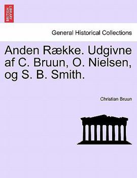 Paperback Anden Række. Udgivne af C. Bruun, O. Nielsen, og S. B. Smith. Tredie Bind. Book