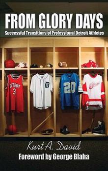 Paperback FROM GLORY DAYS - Successful Transitions of Professional Detroit Athletes (2nd Edition) Book