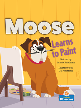 Paperback Moose Learns to Paint Book