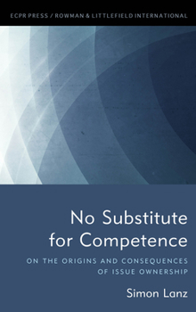 Paperback No Substitute for Competence: On the Origins and Consequences of Issue Ownership Book