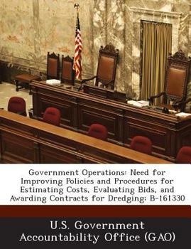 Government Operations: Need for Improving Policies and Procedures for Estimating Costs, Evaluating Bids, and Awarding Contracts for Dredging: B-161330