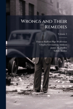 Wrongs and Their Remedies: A Treatise On the Law of Torts, Volume 2