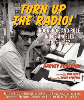 Hardcover Turn Up the Radio!: Rock, Pop, and Roll in Los Angeles 1956a-1972 Book