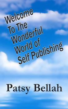 Paperback Welcome To The Wonderful World Of Self-Publishing Book