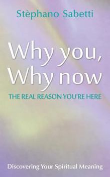 Paperback Why You, Why Now: Discovering Your Spiritual Meaning Book