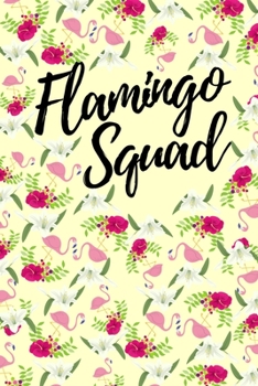 Paperback Flamingo Squad: Funny Flamingo Notebook/Journal Unique Gift Idea For Flamingo Lovers Birthday Or Christmas Book