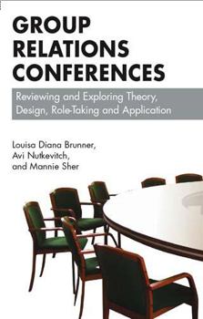 Paperback Group Relations Conferences: Reviewing and Exploring Theory, Design, Role-Taking and Application Book