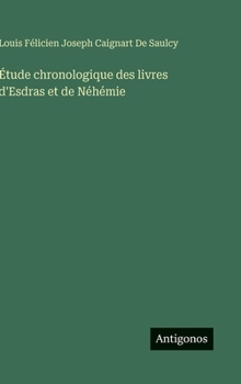 Étude chronologique des livres d'Esdras et de Néhémie (French Edition)