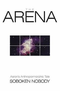 Paperback The Arena: Aaron's Anthropormorphic Tale Book
