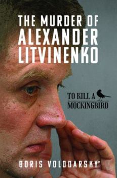 Hardcover The Murder of Alexander Litvinenko: To Kill a Mockingbird Book