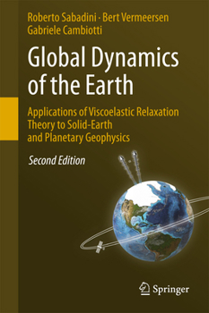 Hardcover Global Dynamics of the Earth: Applications of Viscoelastic Relaxation Theory to Solid-Earth and Planetary Geophysics Book