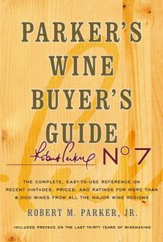 Hardcover Parker's Wine Buyer's Guide, 7th Edition: Parker's Wine Buyer's Guide, 7th Edition Book