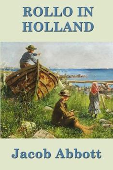 Paperback Rollo in Holland: A Classic Rollo Adventure of Travel and Discovery Book