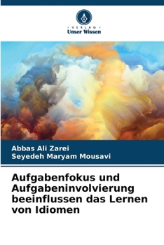 Paperback Aufgabenfokus und Aufgabeninvolvierung beeinflussen das Lernen von Idiomen [German] Book