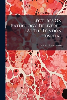 Paperback Lectures On Pathology. Delivered At The London Hospital Book