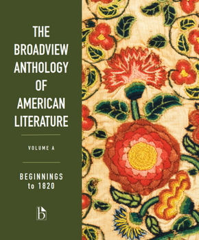 Paperback The Broadview Anthology of American Literature Volume A: Beginnings to 1820 Book