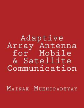 Paperback Adaptive Array Antenna for Mobile & Satellite Communication Book