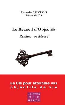 Paperback Le Recueil d'Objectifs: Réalisez vos rêves ! [French] Book