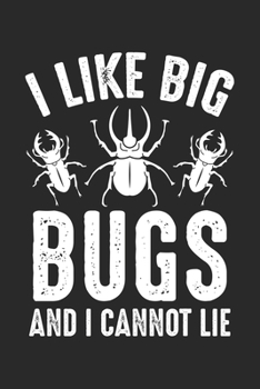 Paperback I Like Big Bugs And I Cannot Lie: Bug Lover Insect - Entomologist Big Bugs Dot Grid Notebook 6x9 Inches - 120 dotted pages for notes, drawings, formul Book