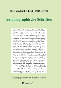 Paperback Dr. Friedrich Ebert (1882-1971) Autobiographische Schriften [German] Book