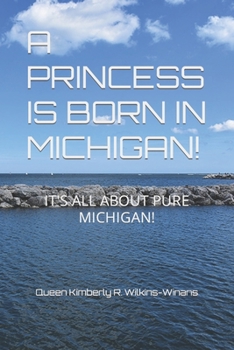 Paperback A Princess Is Born in Michigan!: It's All about Pure Michigan! Book