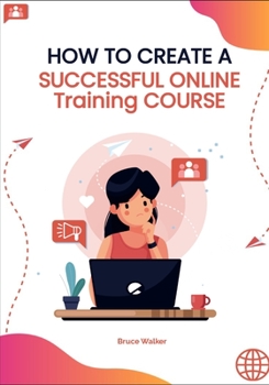 Paperback How to Create a Successful Online Training Course Book