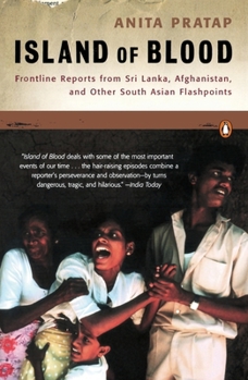 Paperback Island of Blood: Frontline Reports from Sri Lanka, Afghanistan, and Other South Asian Flashpoints Book