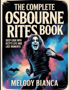 Paperback The Complete Osbourne Rites Book: Deep Look into Ozzy's Life and Last Moments Book