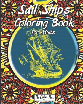 Paperback Sail Ships Coloring Book For Adults: Stress Relieving Ships and Nautical Adventures Adult Relaxing Coloring Book, Men and Women with Easy One Sided Pi Book