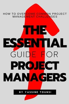 The Essential Guide for New Project Managers: How to Overcome Common Project Management Challenges