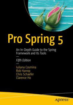Paperback Pro Spring 5: An In-Depth Guide to the Spring Framework and Its Tools Book