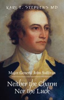 Paperback Neither the Charm Nor the Luck: Major-General John Sullivan Book