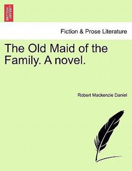 Paperback The Old Maid of the Family. a Novel. Book